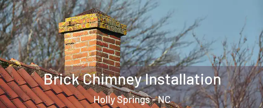 Brick Chimney Installation Holly Springs - NC