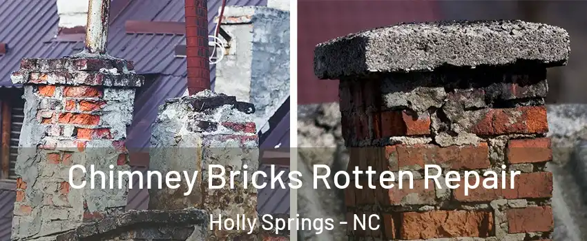  Chimney Bricks Rotten Repair Holly Springs - NC