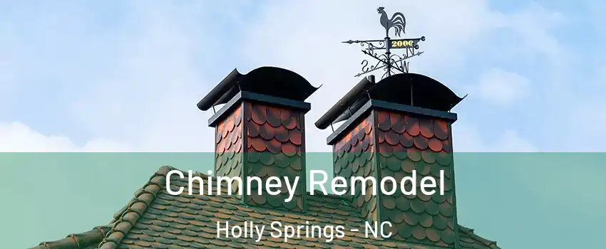 Chimney Remodel Holly Springs - NC