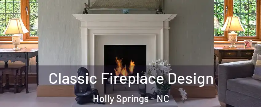 Classic Fireplace Design Holly Springs - NC