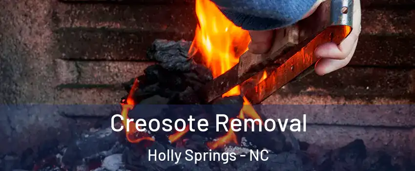  Creosote Removal Holly Springs - NC