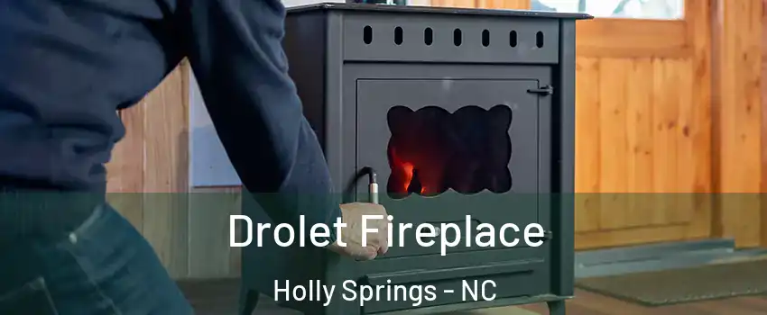  Drolet Fireplace Holly Springs - NC