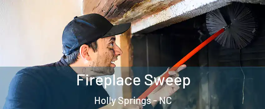  Fireplace Sweep Holly Springs - NC