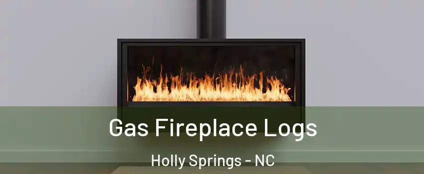  Gas Fireplace Logs Holly Springs - NC