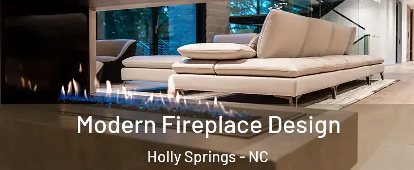  Modern Fireplace Design Holly Springs - NC