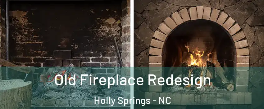  Old Fireplace Redesign Holly Springs - NC